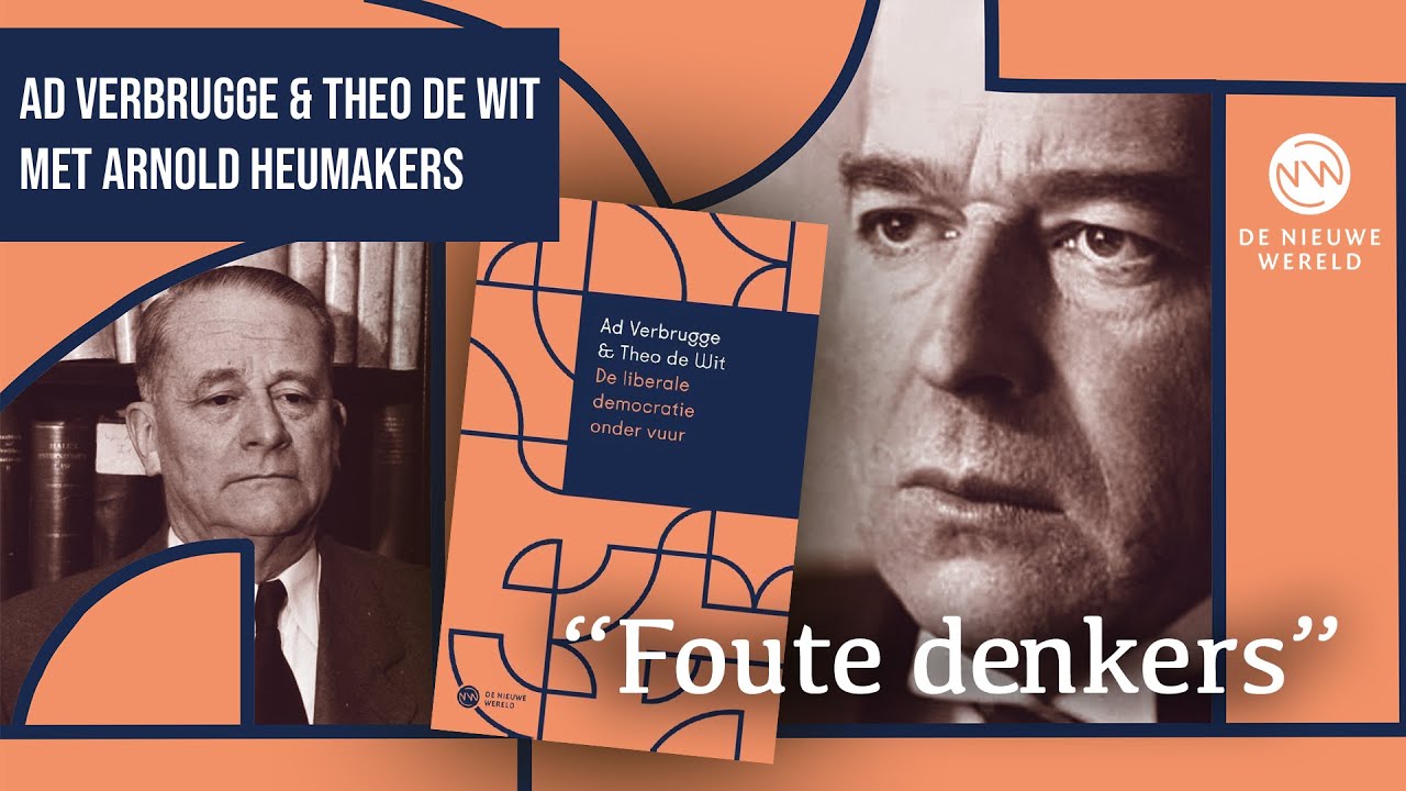 Uitzending De Nieuwe Wereld: Ad Verbrugge en Theo de Wit met Arnold Heumakers over De liberale democratie onder vuur